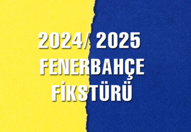 2024 / 2025 Fenerbahçe Fikstürü Çekildi